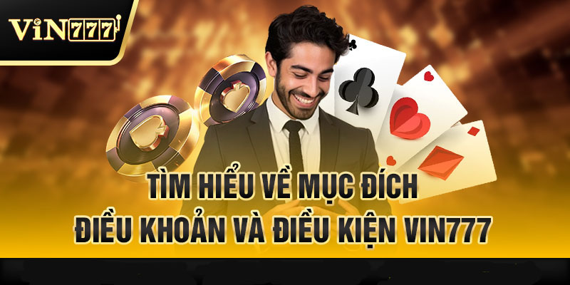 Điều khoản và điều kiện Vin777 được hệ thống ban hành