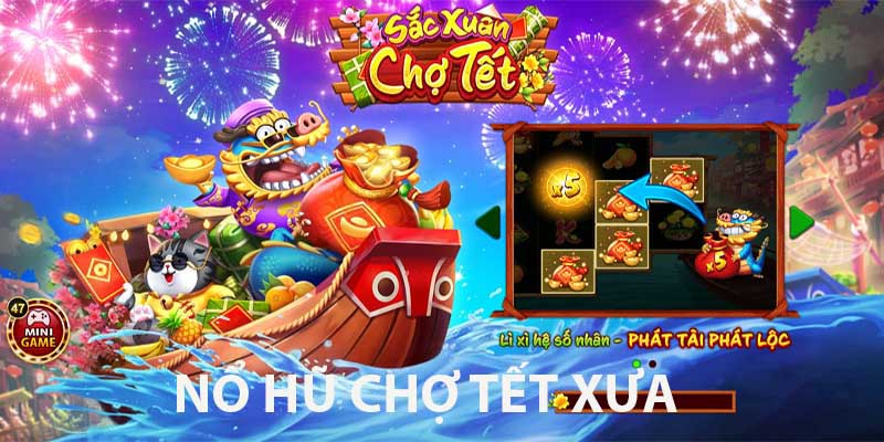 Nổ Hũ Chợ Tết Xưa - Vui Tết Truyền Thống Cùng Vin777