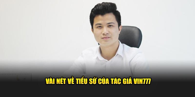Đôi nét sơ lược về tài năng của tác giả Vin777